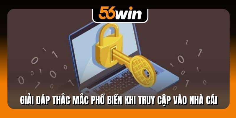 Giải đáp thắc mắc phổ biến khi truy cập vào nhà cái