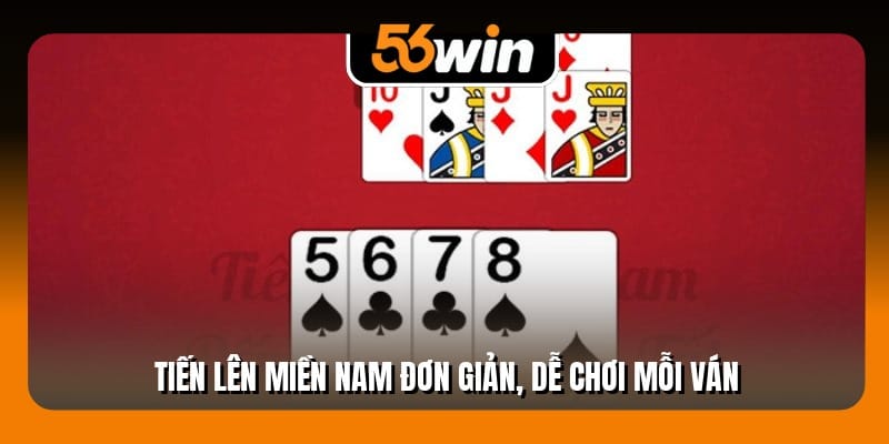 Tiến lên miền nam đơn giản, dễ chơi mỗi ván